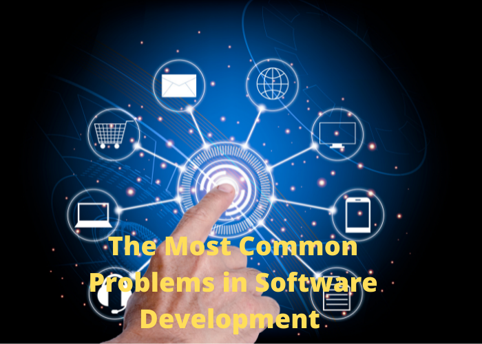 The Most Common Problems in Software Development